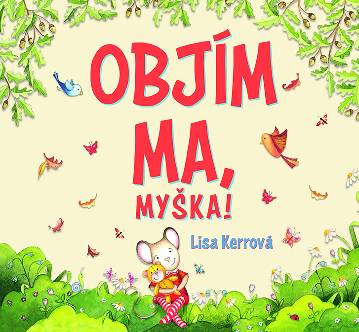 Objím ma, myška! - Lisa Kerr - kniha z kategorie Pohádky