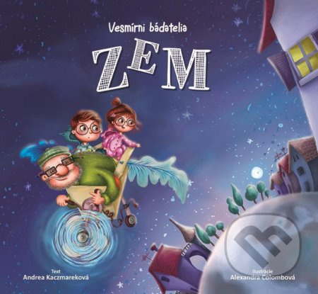 Vesmírni bádatelia - Zem - Andrea Kaczmarek, Alexandra Colombo (ilustrátor) - kniha z kategorie Pro děti