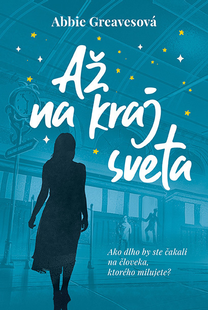 Až na kraj sveta (Ako dlho by ste čakali na človeka, ktorého milujete?) - kniha z kategorie Romantika