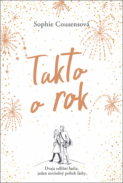 Takto o rok (Dvaja odlišní ľudia, jeden nevšedný príbeh lásky) - kniha z kategorie Společenská beletrie