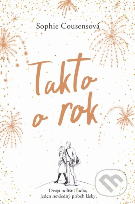 Takto o rok (Dvaja odlišní ľudia, jeden nevšedný príbeh lásky) - kniha z kategorie Společenská beletrie