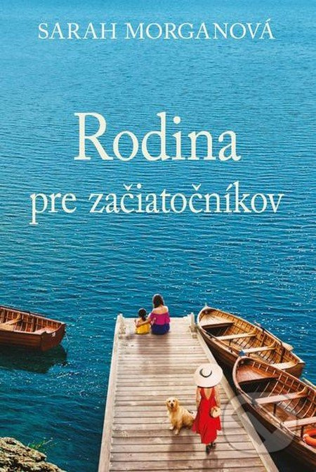 Rodina pre začiatočníkov - Sarah Morgan - kniha z kategorie Společenská beletrie