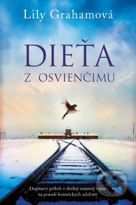 Dieťa z Osvienčimu (Dojímavý príbeh z druhej svetovej vojny na pozadí historických udalostí) - kniha z kategorie Společenská beletrie