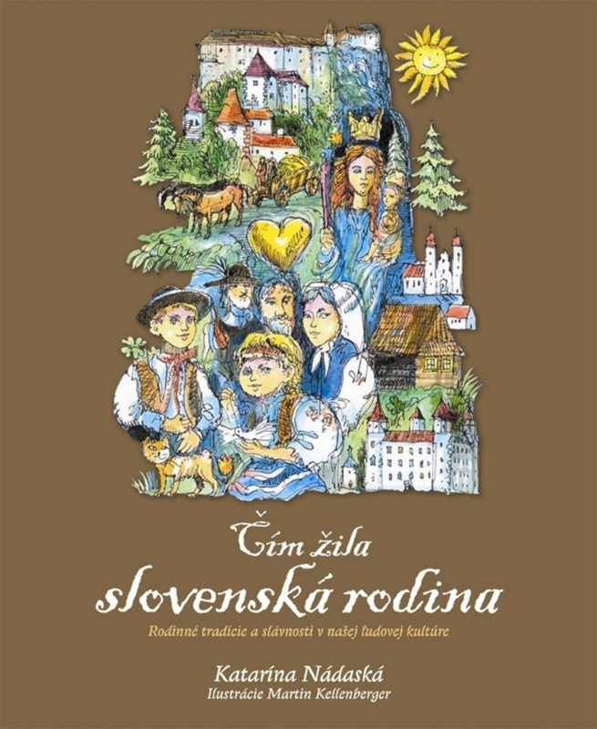 Čím žila slovenská rodina (Rodinné zvyky, slávnosti a tradície v našej ľudovej kultúre) - kniha z kategorie Historie