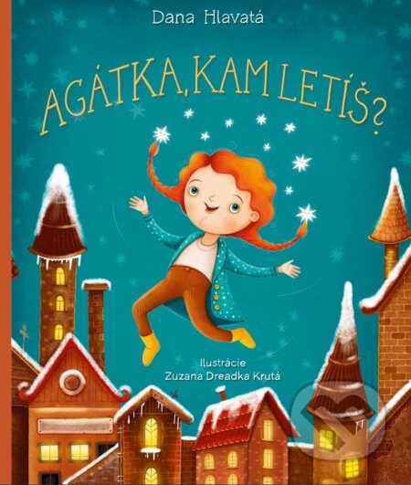 Agátka, kam letíš? - Dana Hlavatá, Zuzana Dreadka Krutá (ilustrátor) - kniha z kategorie Pohádky