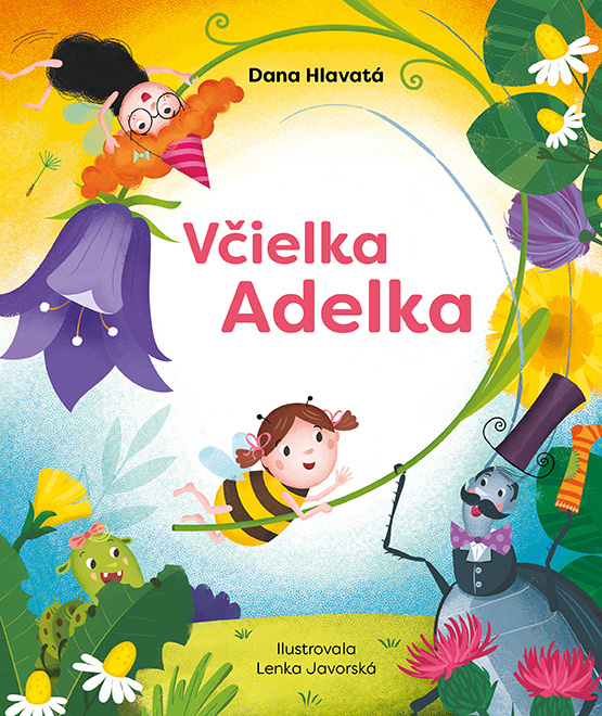 Včielka Adelka - Dana Hlavatá, Lenka Javorská (ilustrátor) - kniha z kategorie Pro děti