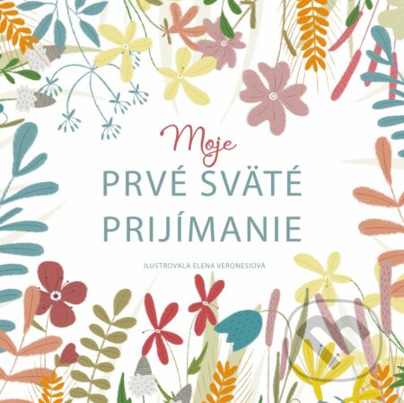 Moje prvé sväté prijímanie - Elena Veronesi (ilustrátor) - kniha z kategorie Křesťanství