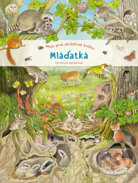 Moja prvá obrázková knižka - Mláďatká - Christine Henkel - kniha z kategorie Pro děti