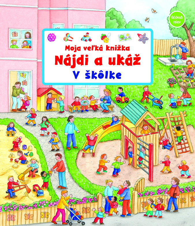 Moja veľká knižka - Nájdi a ukáž - V škôlke - Susanne Gernhäuser Schmauder - kniha z kategorie Pro děti