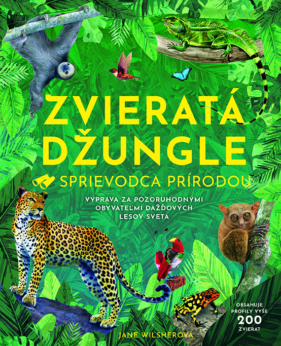 Zvieratá džungle - Sprievodca prírodou (Výprava za pozoruhodnými obyvateľmi dažďových lesov sveta) - kniha z kategorie Naučné knihy