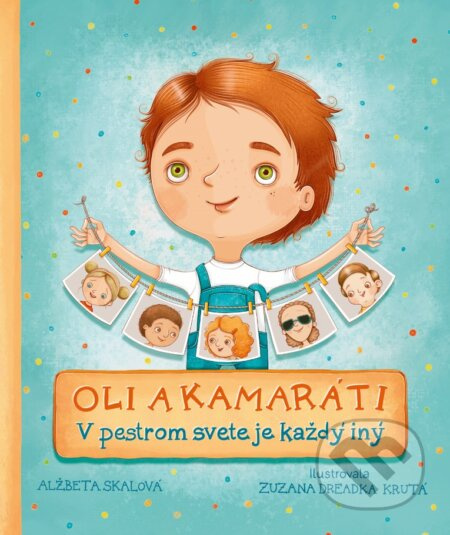 Oli a kamaráti (V pestrom svete je každý iný) - Alžběta Skálová, Zuzana Dreadka Krutá (ilustrátor) - kniha z kategorie Beletrie pro děti