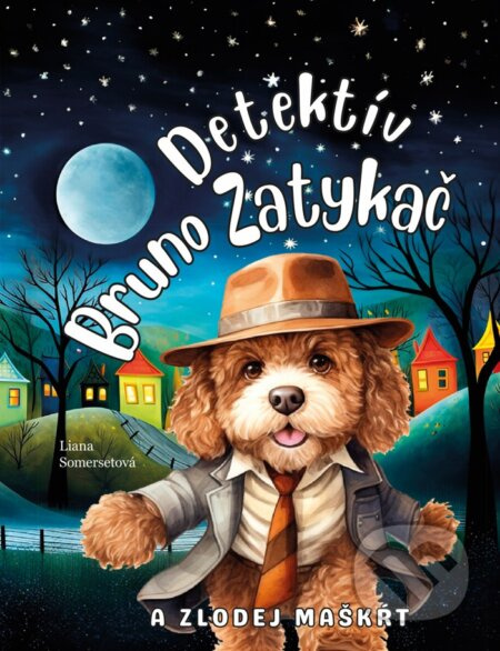 Detektív Bruno Zatykač a zlodej maškŕt - Liana Somerset - kniha z kategorie Pohádky