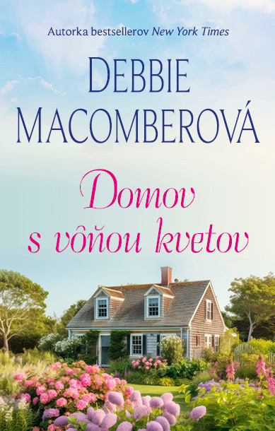 Domov s vôňou kvetov - Debbie Macomber - kniha z kategorie Romantika