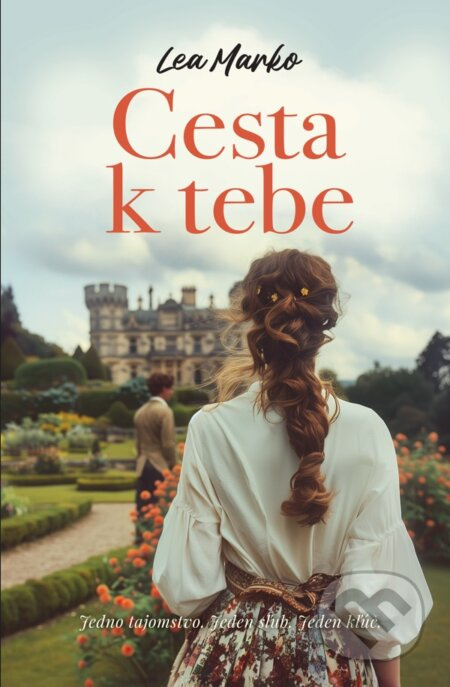 Cesta k tebe (Jedno tajomstvo. Jeden sľub. Jeden kľúč.) - kniha z kategorie Společenská beletrie