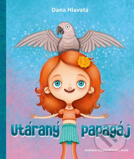 Utáraný papagáj - Dana Hlavatá, Zuzana Dreadka Krutá (ilustrátor) - kniha z kategorie Beletrie pro děti