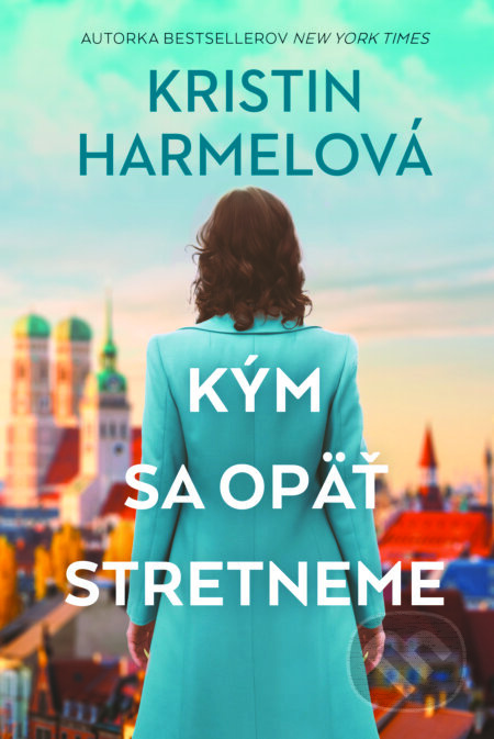 Kým sa opäť stretneme - Kristin Harmel - kniha z kategorie Společenská beletrie