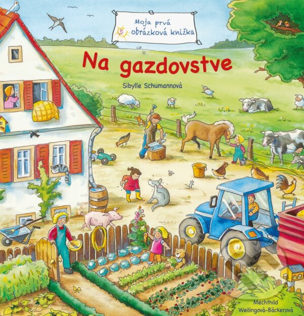 Moja prvá obrázková knižka – Na gazdovstve - Sibylle Schumann, Mechthild Weiling-Bäcker (ilustrátor),Moja prvá obrázková knižka – Na gazdovstve - Siby
