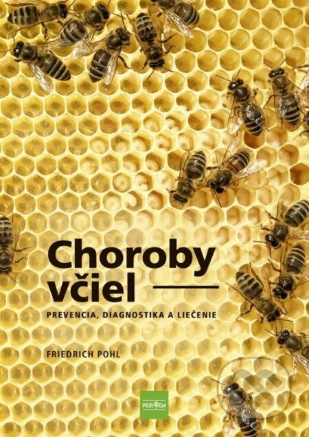 Choroby včiel (Prevencia, diagnostika a liečenie) - Friedrich Pohl - kniha z kategorie Chov včel