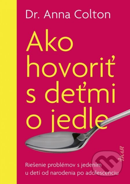 Ako hovoriť s deťmi o jedle - Anna Colton - kniha z kategorie Zdraví a životní styl