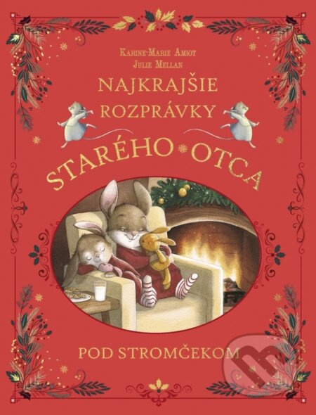 Najkrajšie rozprávky starého otca pod stromčekom - Karine-Marie Mellan Julie Amiot, - kniha z kategorie Beletrie pro děti