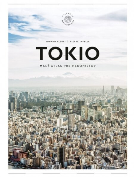 Tokio (Malý atlas pre hedonistov) - Johann Fleuri, Pierre Javelle - kniha z kategorie Místopisy