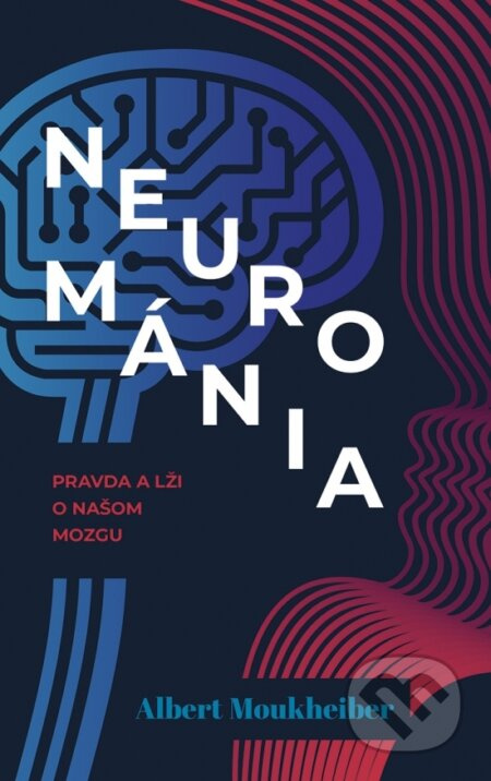 Neurománia: Pravda a lži o našom mozgu - Albert Moukheiber - kniha z kategorie Psychologie