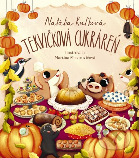 Tekvičková cukráreň - Natália Kuľková, Martina Masarovičová (ilustrátor) - kniha z kategorie Hobby