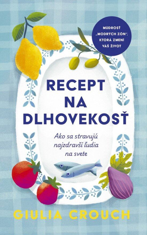 Recept na dlhovekosť (Ako sa stravujú najzdravší ľudia na svete) - kniha z kategorie Zdraví a životní styl