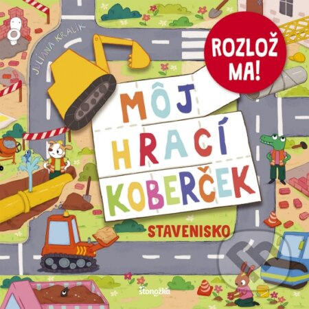 Môj hrací koberček: Stavenisko - Juliana Kralik - kniha z kategorie Beletrie pro děti