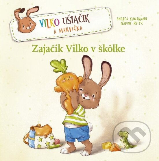Zajačik Vilko v škôlke - Nadine Reitz, Andrea Kuhrmann,Zajačik Vilko v škôlke - Nadine Reitz, Andrea Kuhrmann - kniha z kategorie Beletria