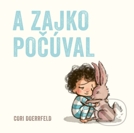 A zajko počúval - Cori Doerrfeld - kniha z kategorie Pro děti