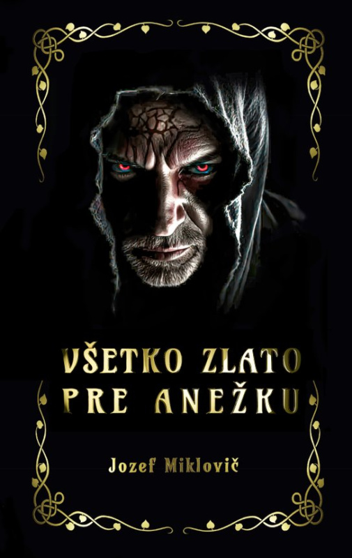 Všetko zlato pre Anežku -  Jozef Miklovič