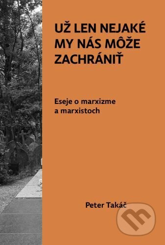 Už len nejaké MY nás môže zachrániť (Eseje o marxizme a marxistoch) - kniha z kategorie Eseje, úvahy a glosy