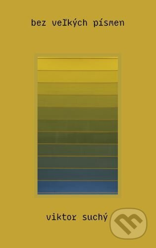 bez veľkých písmen - Viktor Suchý - kniha z kategorie Beletrie