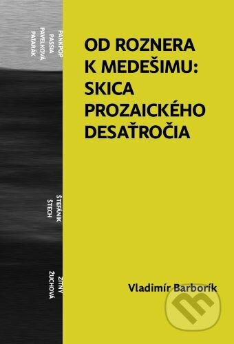 Od Roznera k Medešimu: Skica prozaického desaťročia - kniha z kategorie Beletrie