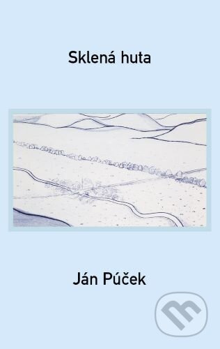 Sklená huta - Ján Púček - kniha z kategorie Beletrie