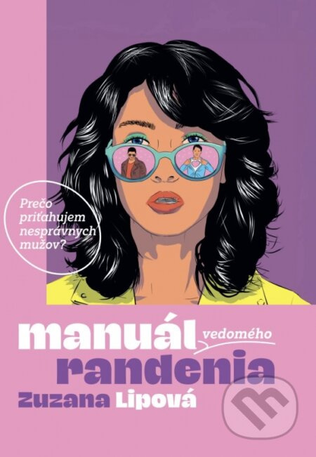 Manuál vedomého randenia (Prečo priťahujem nesprávnych mužov) - kniha z kategorie Psychologie