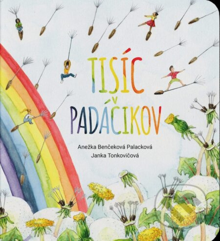 Tisíc padáčikov - Anežka Benčeková Palacková, Janka Tonkovičová - kniha z kategorie Beletrie pro děti