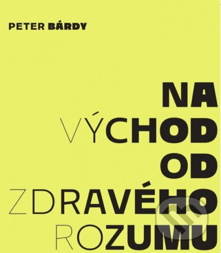 Na východ od zdravého rozumu - Peter Bárdy - kniha z kategorie Životopisy, reportáže a myšlenky
