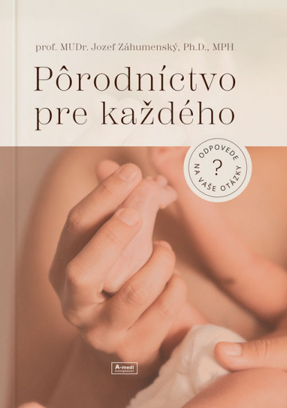 Pôrodníctvo pre každého (odpovede na vaše otázky) - Jozef Záhumenský - kniha z kategorie Vztahy a rodina