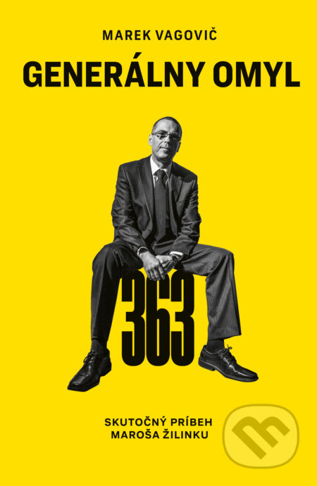 Generálny omyl (Prvých 200 ks s podpisom autora) (Skutočný príbeh Maroša Žilinku) - kniha z kategorie Životopisy, reportáže a myšlenky