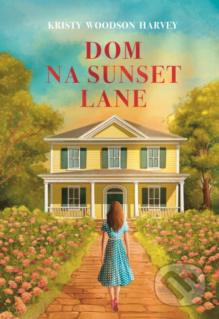 Dom na Sunset Lane - Kristy Woodson Harvey - kniha z kategorie Romantická