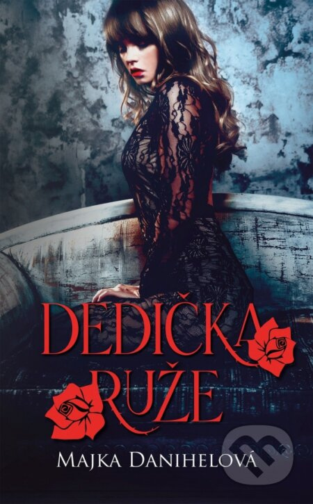 Dedička ruže - Majka Danihelová - kniha z kategorie Romantika