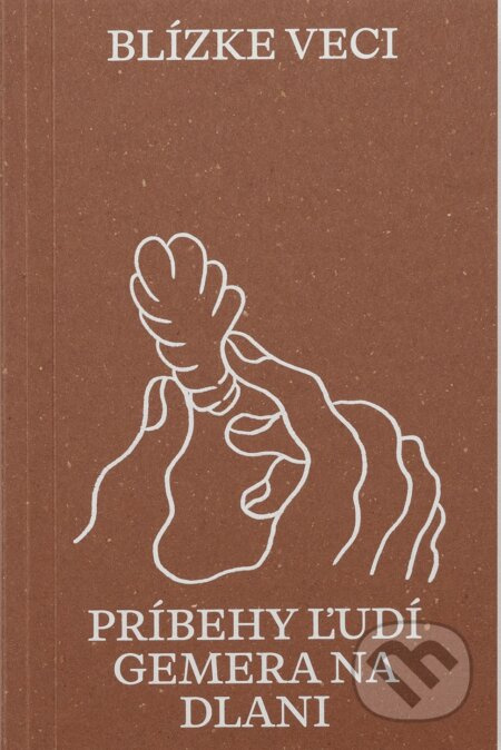 Blízke veci (Príbehy ľudí Gemera na dlani) - Katarína Poliačiková - kniha z kategorie Rozhovory