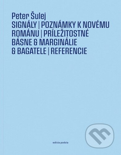 Signály (Poznámky k novému románu / Príležitosné básne & marginálie & bagatele / Referencie) - kniha z kategorie Poezie