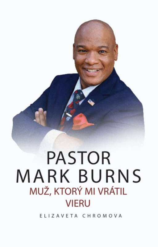 PASTOR MARK BURNS MUŽ, KTORÝ MI VRÁTIL VIERU -  Elizaveta Chromova