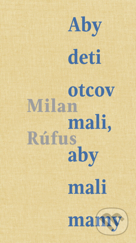 Aby deti otcov mali, aby mali mamy - Milan Rúfus - kniha z kategorie Pohádky