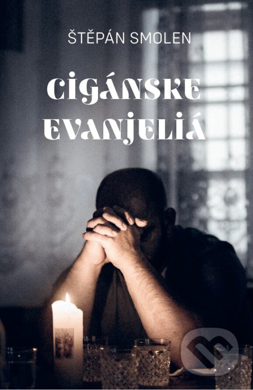 Cigánske evanjeliá - Štěpán Smolen - kniha z kategorie História kresťanstva