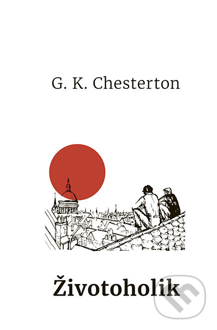 Životoholik - Gilbert Keith Chesterton - kniha z kategorie Spoločenská beletria