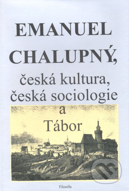 Emanuel Chalupný, česká kultura, česká sociologie a Tábor